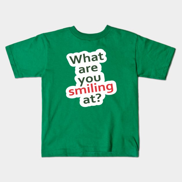 What Are You Smiling At Kids T-Shirt by cxtnd